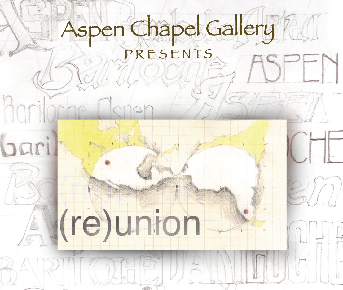 (RE)UNION EXHIBITION AT THE ASPEN CHAPEL GALLERY